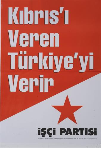 &quot;Όποιος Δίνει την Κύπρο Δίνει την Τουρκία&quot;. Πολιτική Αφίσα του Εργατικού Κόμματος Τουρκίας (İşçi Partisi), Ιανουάριος 2004.